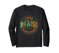 I Will Praise Him in Every Season Long Sleeve T-Shirt