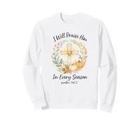 I Will Praise Him In Every Season Psalm 146:2 Watercolor Sweatshirt