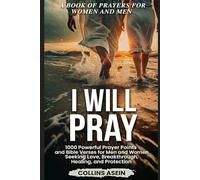 I WILL PRAY: 1000 Powerful Prayer Points and Bible Verses for Men and Women Seeking Love, Breakthrough, Healing, and Protection