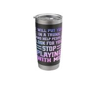 I Will Put You in A Trunk and Help People Look Stainless Steel Insulated Tumbler