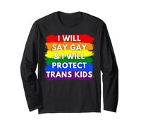 I Will say Gay and I Will Protect Trans Kids Women Men Long Sleeve T-Shirt