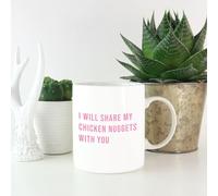 I Will Share My Chicken Nuggets With You Mug