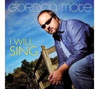 I Will Sing by Gordon Mote (2010-03-09)