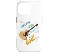 I Will Sing of the Goodness of God - Acoustic guitar Case for iPhone 16 Pro