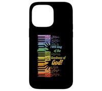 I Will Sing of the Goodness of God Case for iPhone 14 Pro Max