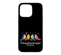 I Will Sing Of The Goodness Of God Psalm 89:1 Colorful Birds Case for iPhone 15 Pro Max