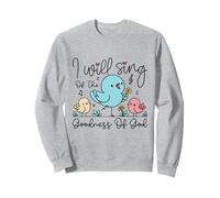 I Will Sing of the Goodness of God Sweatshirt