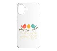 I Will Sing of the Goodness of God Tshirt Christian Jesus Case for iPhone 16 Plus