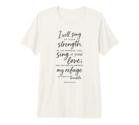 I Will Sing of Your Strength Psalm 59:16 Scripture Bible God Premium T-Shirt