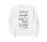 I Will Sing Of Your Strength Psalm 59:16 Scripture Bible God Sweatshirt