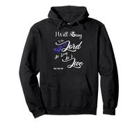 I Will Sing To The Lord As Long As I Live - Psalm 104:33 Pullover Hoodie