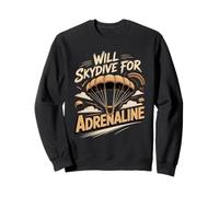I Will Skydive For Adrenaline Freefall Jump Sweatshirt