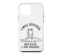 I WILL SUCCEED, BECAUSE I AM INSANE Frog Crocodile Humor Case for iPhone 12 mini