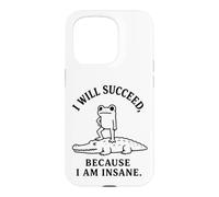 I WILL SUCCEED, BECAUSE I AM INSANE Frog Crocodile Humor Case for iPhone 15 Pro