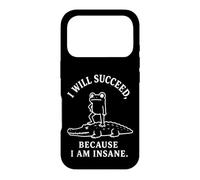 I WILL SUCCEED, BECAUSE I AM INSANE Frog Crocodile Humor Case for iPhone 17 Pro