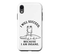 I WILL SUCCEED, BECAUSE I AM INSANE Frog Crocodile Humor Case for iPhone XR