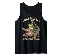 i Will Succeed Because i am Insane Frog Crocodile Tank Top