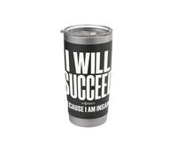 I Will Succeed Because I Am Insane Tshirt Meme Funny Humor Stainless Steel Insulated Tumbler