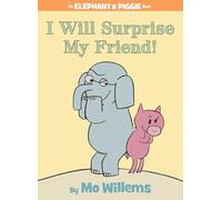 I Will Surprise My Friend!-An Elephant and Piggie Book