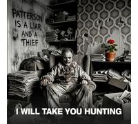 I Will Take You Hunting - Patterson is a Liar and a Thief [VINYL]