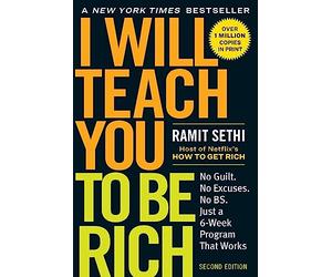 I Will Teach You to be Rich: No Guilt. No Excuses. Just a 6-Week Program That Works (Second Edition)