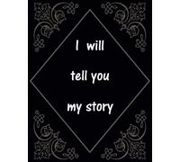I will tell you my story : notebook Blank Lined Journal 8.5" x 11", 110 Pages: size : 8.5" x 11", 110 Pages