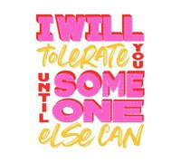 I Will Tolerate You Until Someone Else Can Sweatshirt - White - XXL - White