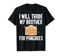 I Will Trade My Brother for Pancakes Funny Breakfast T-Shirt