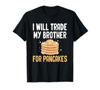 I Will Trade My Brother for Pancakes Funny Breakfast T-Shirt