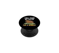 I Will Trade My Sister For A Wombat Australian Animal PopSockets Adhesive PopGrip