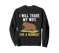 I Will Trade My Wife For A Wombat Australian Animal Sweatshirt