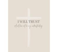 I Will Trust And Not Lean On My Understanding: Daily Scripture Journal and Workbook