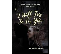 I Will Try To Fix You: A Dark Lesbian Age-Gap Romance