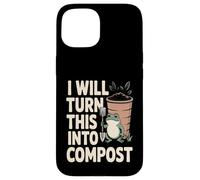 I Will Turn This Into Compost Frog Garden Case for iPhone 15