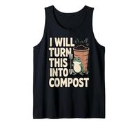 I Will Turn This Into Compost Frog Garden Tank Top