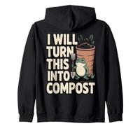 I Will Turn This Into Compost Frog Garden Zip Hoodie