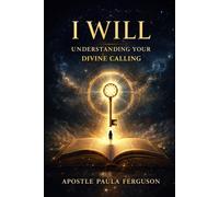 I Will:: Understanding Your Divine Calling