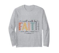 I Will Walk By Faith 2 Corinthians 5:7 Christian Scripture Long Sleeve T-Shirt