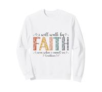 I Will Walk By Faith 2 Corinthians 5:7 Christian Scripture Sweatshirt