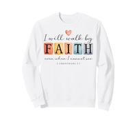 I will walk by FAITH Christian Bible Verse Design Sweatshirt