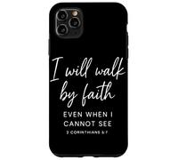 I Will Walk By Faith Even When I Cannot See 2 Corinthians Case for iPhone 11 Pro Max