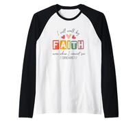 I Will Walk by Faith Even When I Cannot See Raglan Baseball Tee