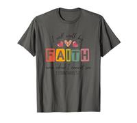 I Will Walk by Faith Even When I Cannot See T-Shirt