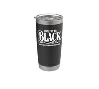 I Will Wear Black Until Something Darker Comes Out Stainless Steel Insulated Tumbler