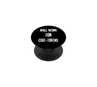 I will work for Code Tokens Saying for the AI Code and API PopSockets Adhesive PopGrip