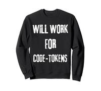 I will work for Code Tokens Saying for the AI Code and API Sweatshirt