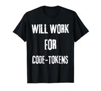 I Will Work for Code Tokens Saying for the AI Code and API Value Graphic T-Shirt