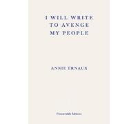 I Will Write To Avenge My People - WINNER OF THE 2022 NOBEL PRIZE IN LITERATURE: The Nobel Lecture