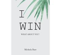 I Win: An Illustrated Self-Help Book to Gift to Ourselves and Our Loved Ones. A Must-Read to Never Give Up.