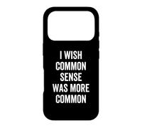 I Wish Common Sense Was More Common Funny Sarcastic Case for iPhone 17 Pro